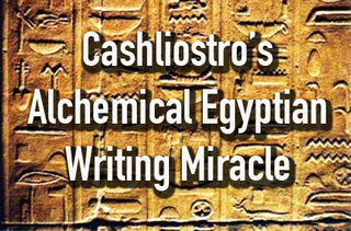 Cashliostro's Alchemical Eqyptian Writing Miracle (Download)